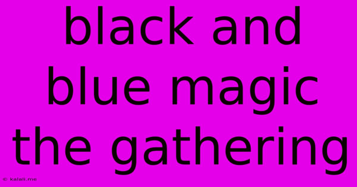 Black And Blue Magic The Gathering