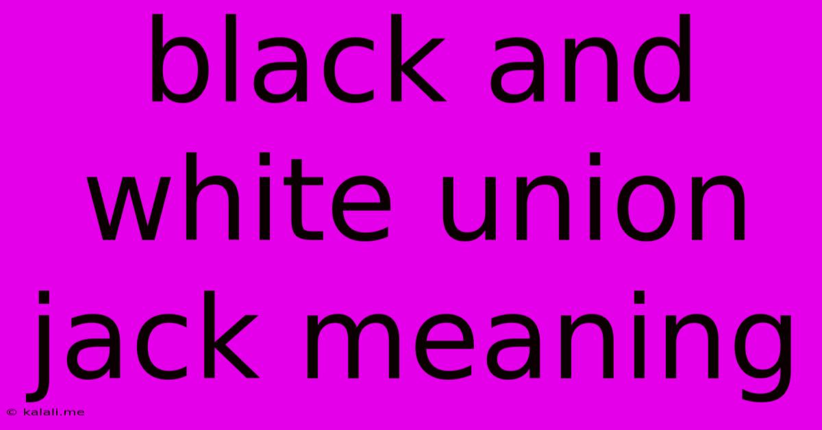 Black And White Union Jack Meaning