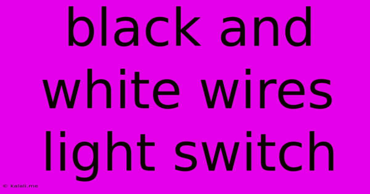 Black And White Wires Light Switch