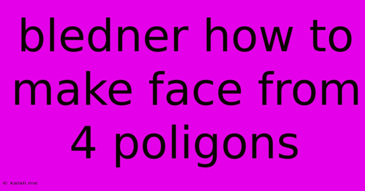 Bledner How To Make Face From 4 Poligons
