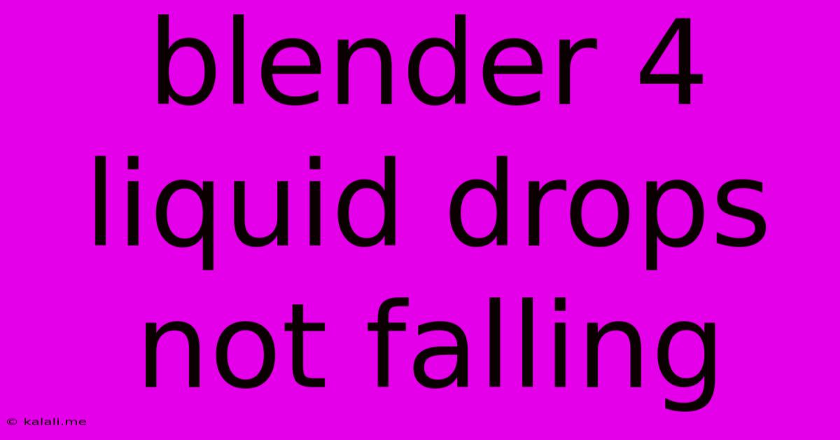 Blender 4 Liquid Drops Not Falling
