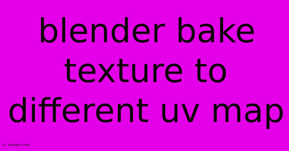 Blender Bake Texture To Different Uv Map