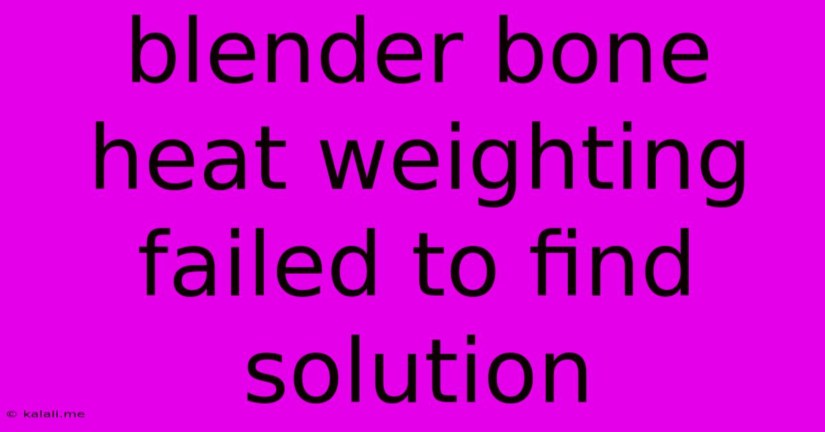 Blender Bone Heat Weighting Failed To Find Solution