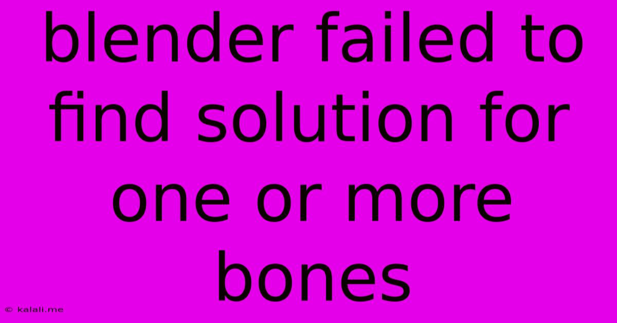 Blender Failed To Find Solution For One Or More Bones
