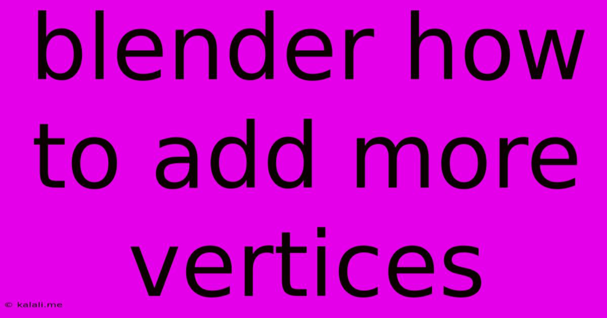 Blender How To Add More Vertices