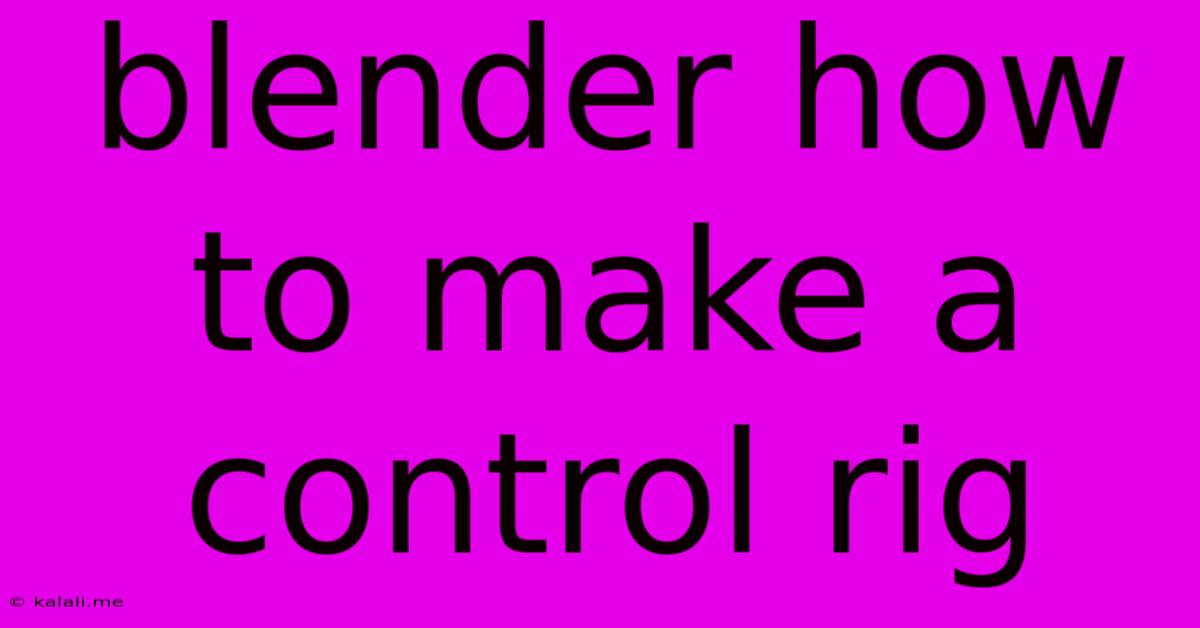 Blender How To Make A Control Rig
