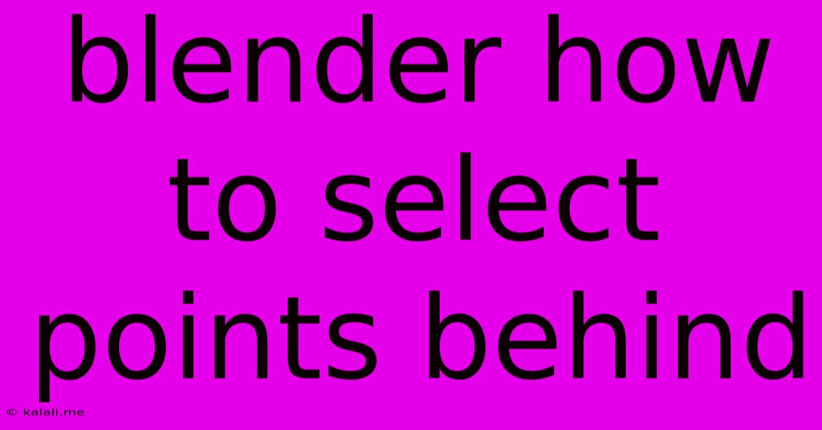Blender How To Select Points Behind