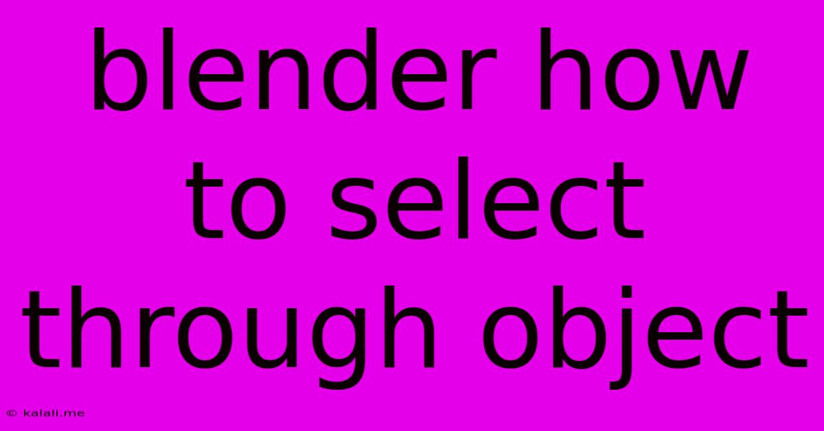 Blender How To Select Through Object
