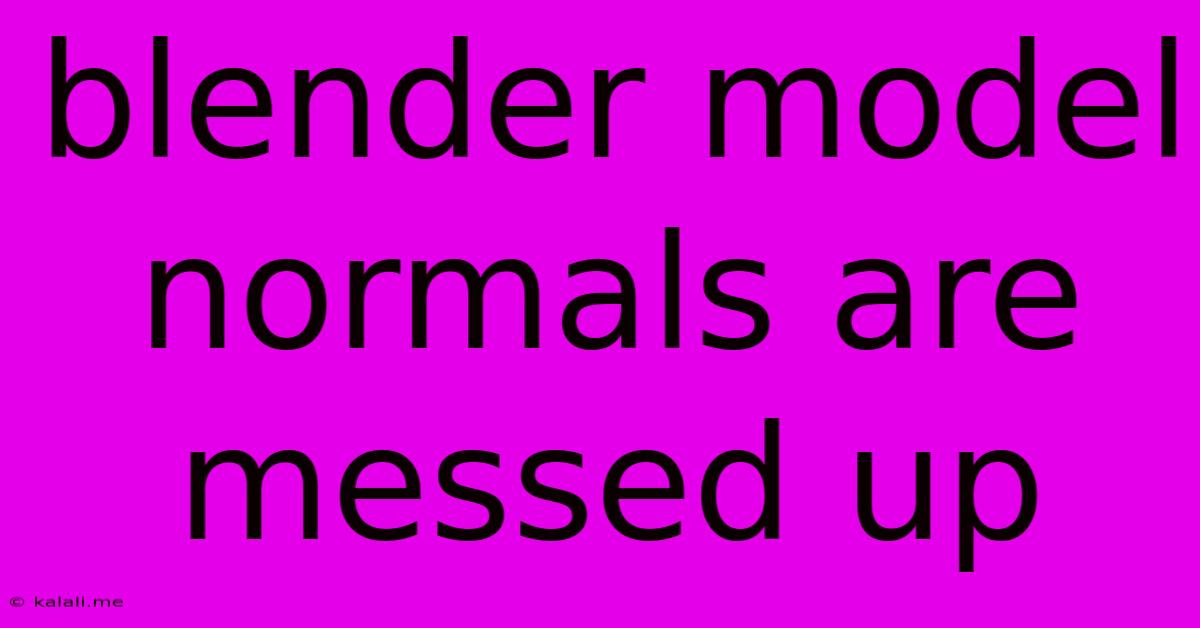Blender Model Normals Are Messed Up