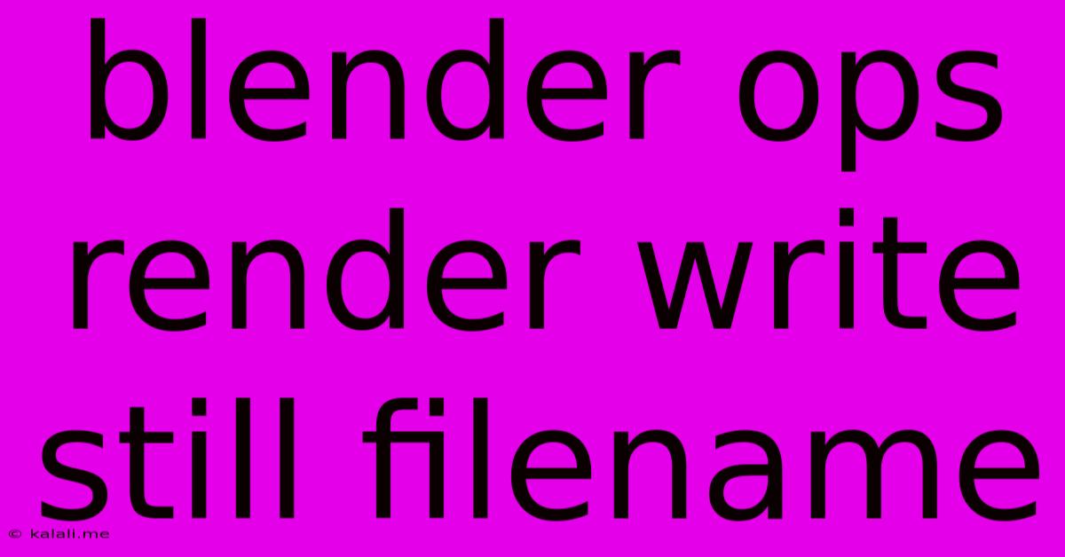 Blender Ops Render Write Still Filename