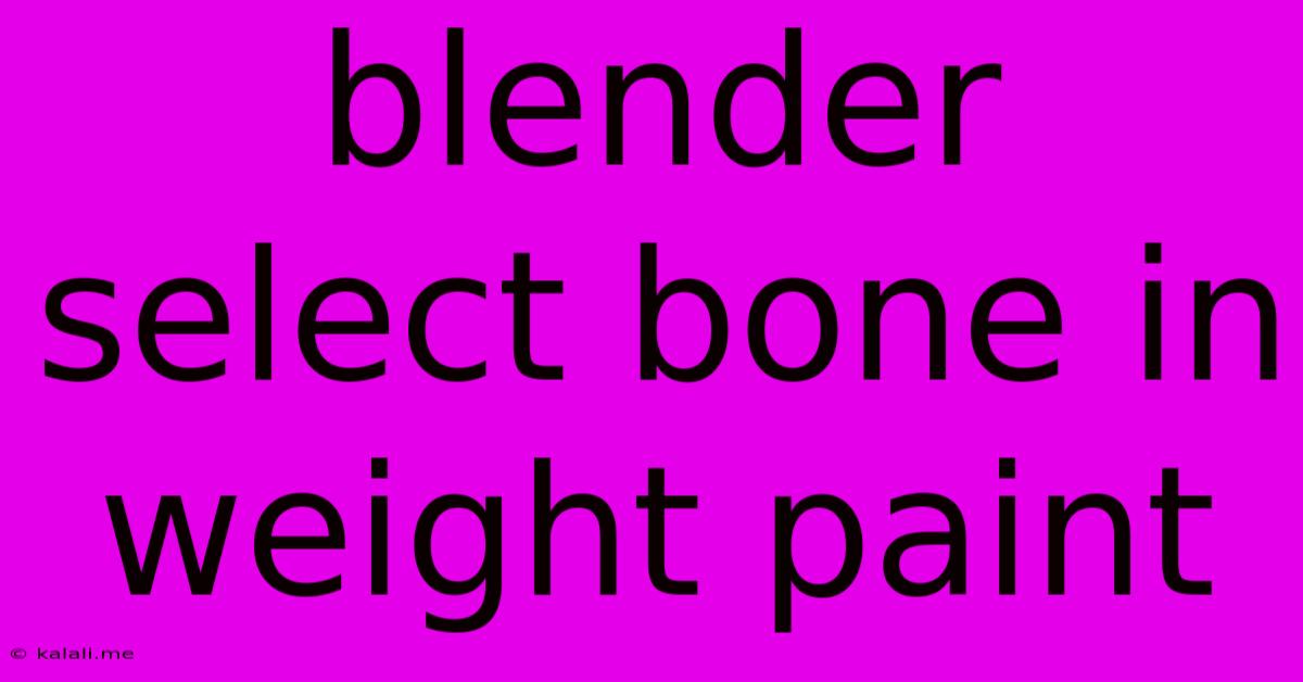 Blender Select Bone In Weight Paint