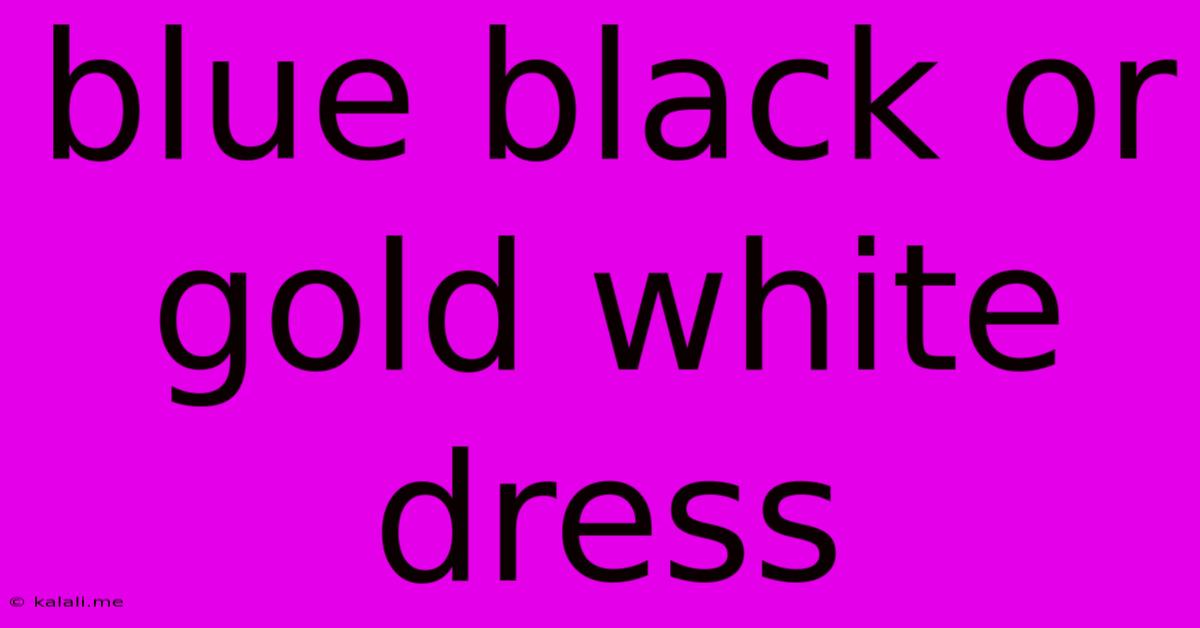 Blue Black Or Gold White Dress