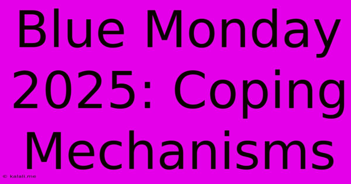 Blue Monday 2025: Coping Mechanisms