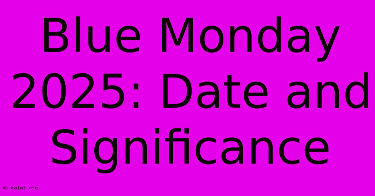 Blue Monday 2025: Date And Significance