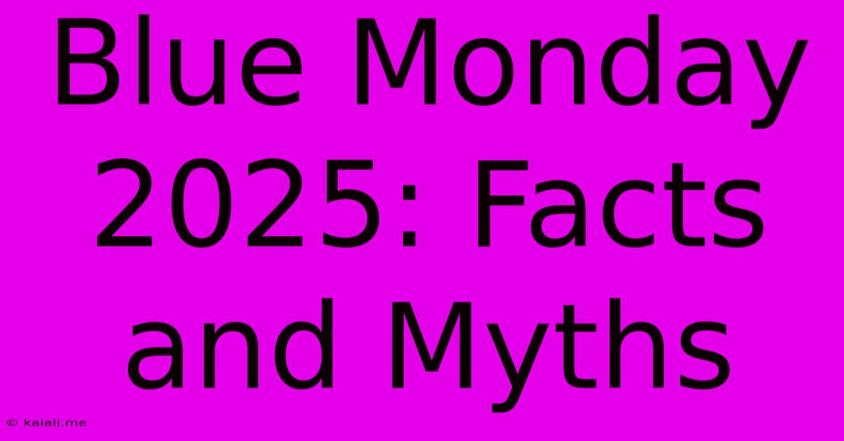 Blue Monday 2025: Facts And Myths