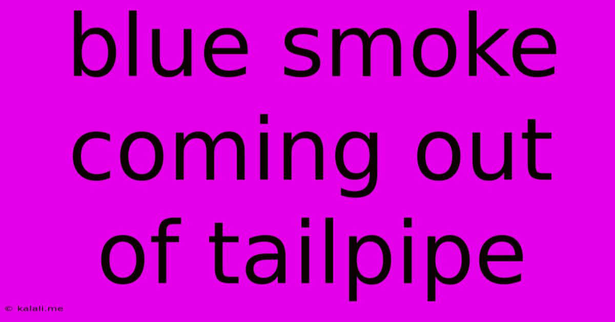 Blue Smoke Coming Out Of Tailpipe