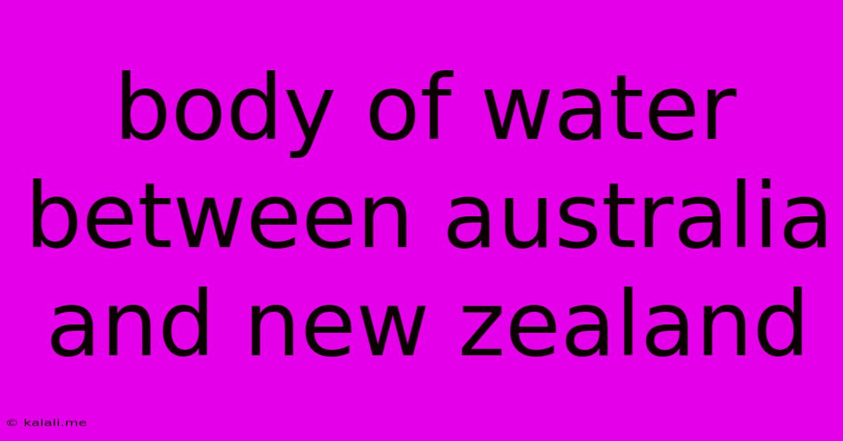 Body Of Water Between Australia And New Zealand