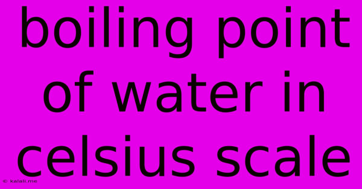 Boiling Point Of Water In Celsius Scale