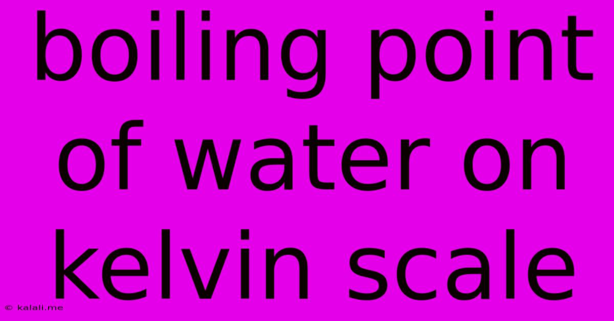 Boiling Point Of Water On Kelvin Scale