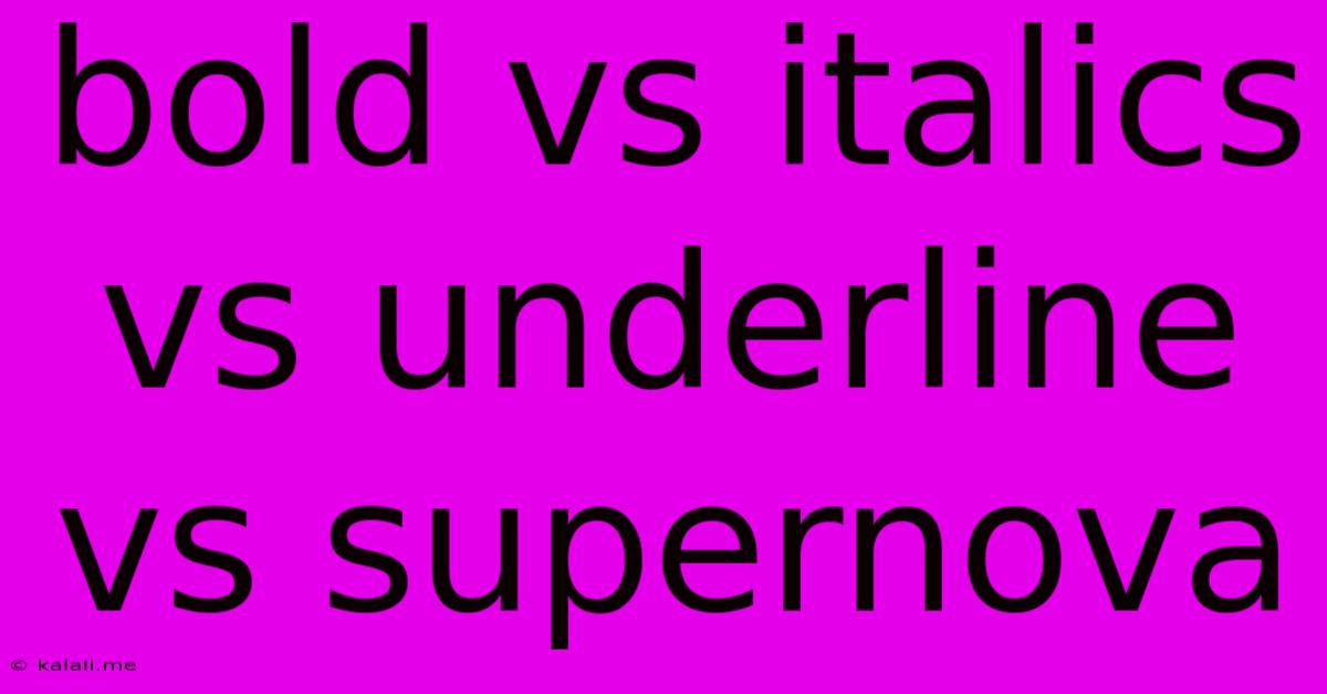Bold Vs Italics Vs Underline Vs Supernova