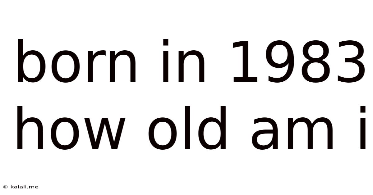 Born In 1983 How Old Am I