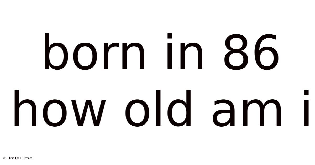 Born In 86 How Old Am I