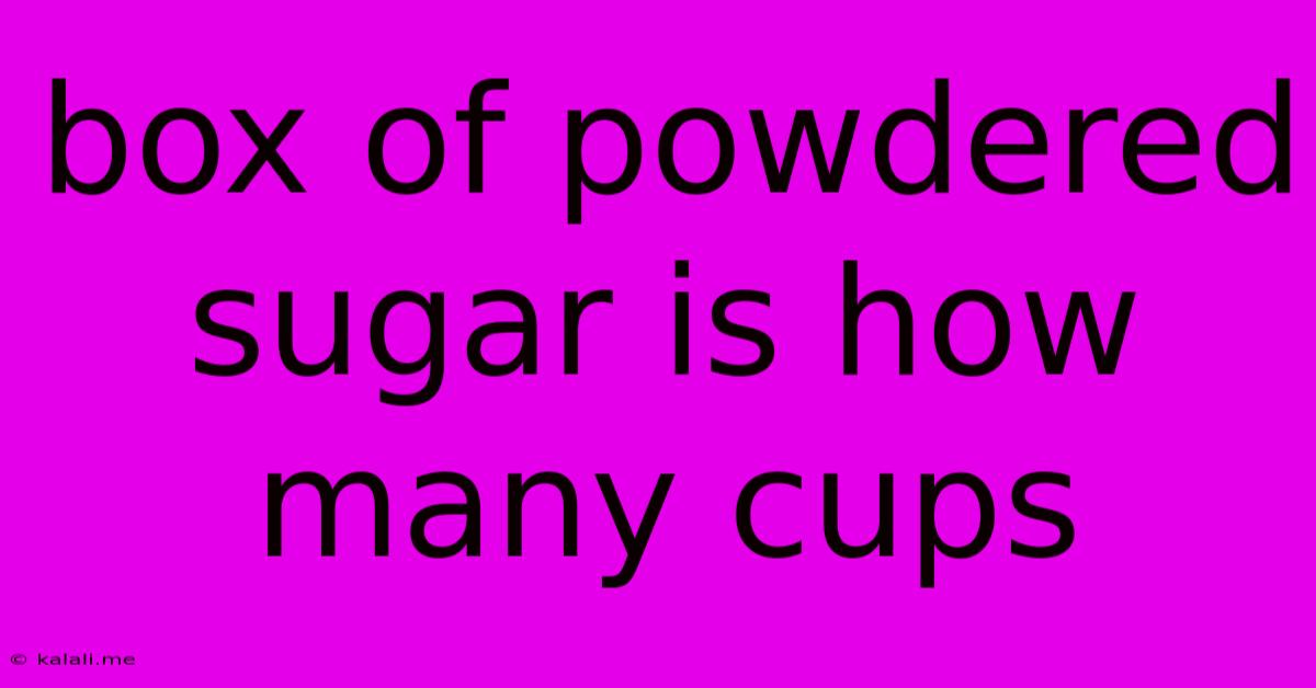 Box Of Powdered Sugar Is How Many Cups