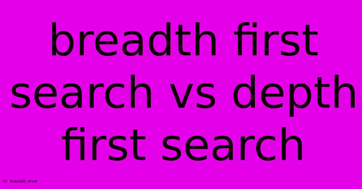 Breadth First Search Vs Depth First Search