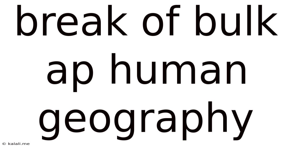 Break Of Bulk Ap Human Geography