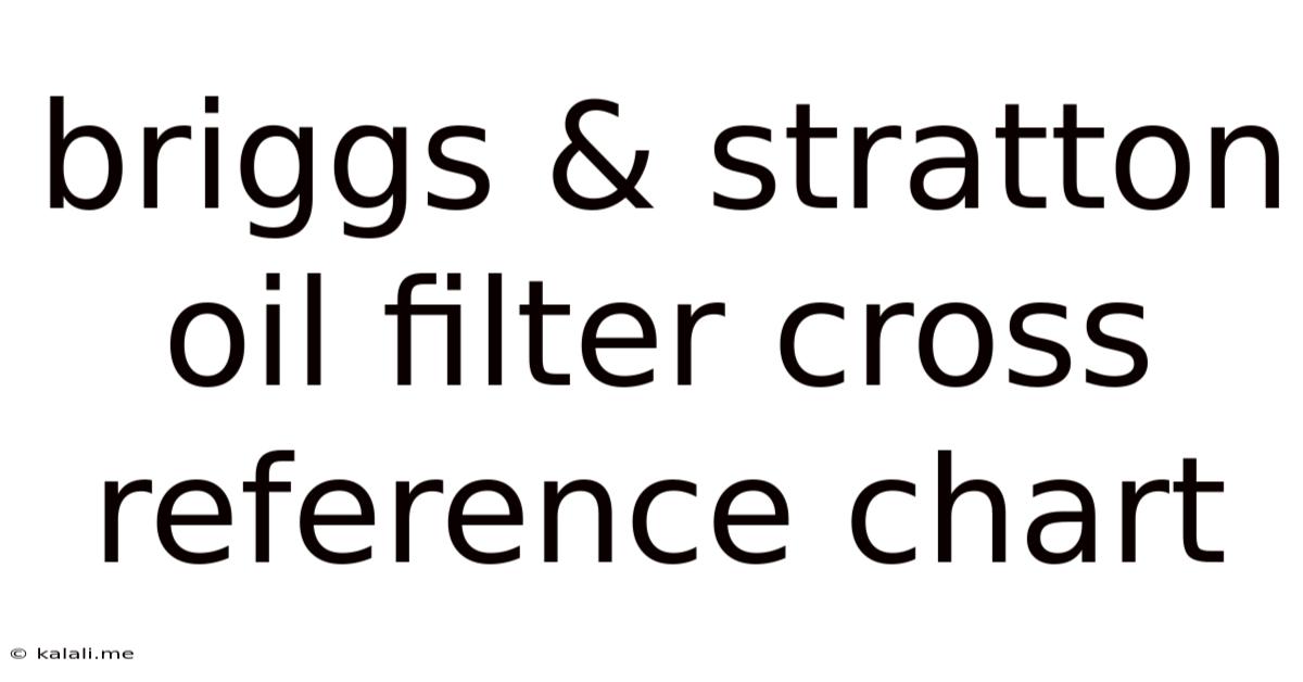 Briggs & Stratton Oil Filter Cross Reference Chart