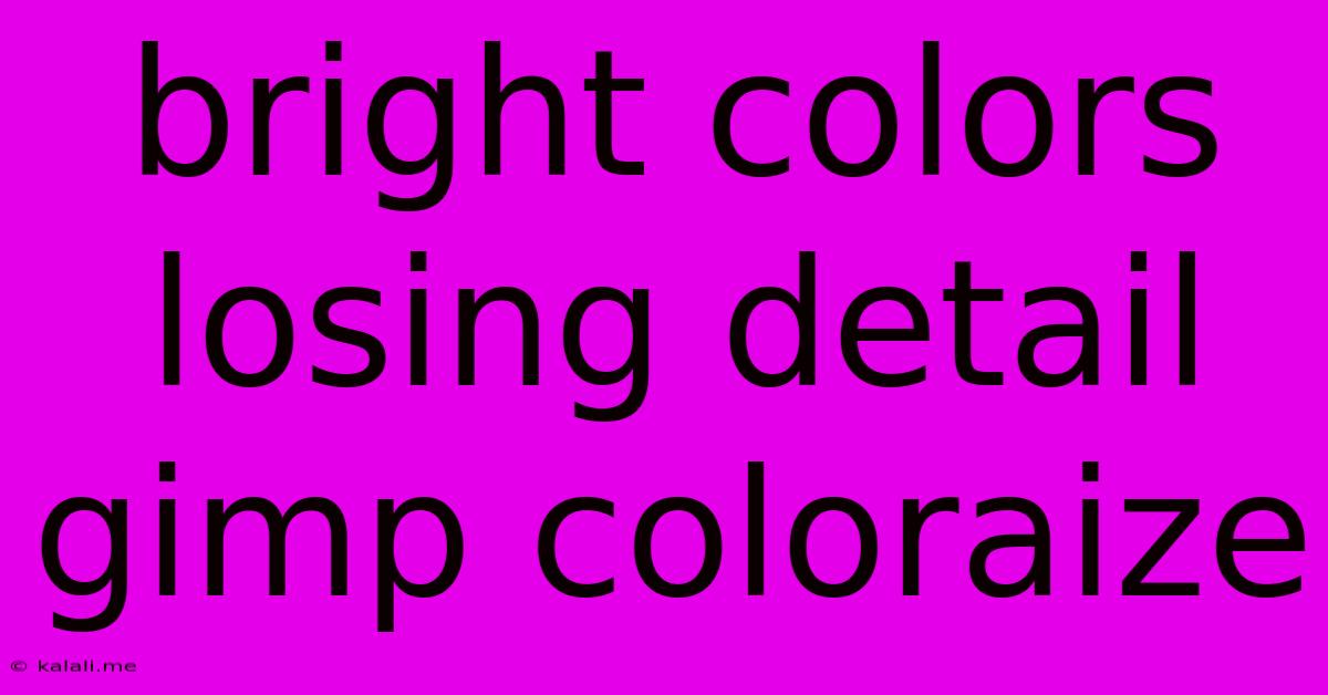 Bright Colors Losing Detail Gimp Coloraize