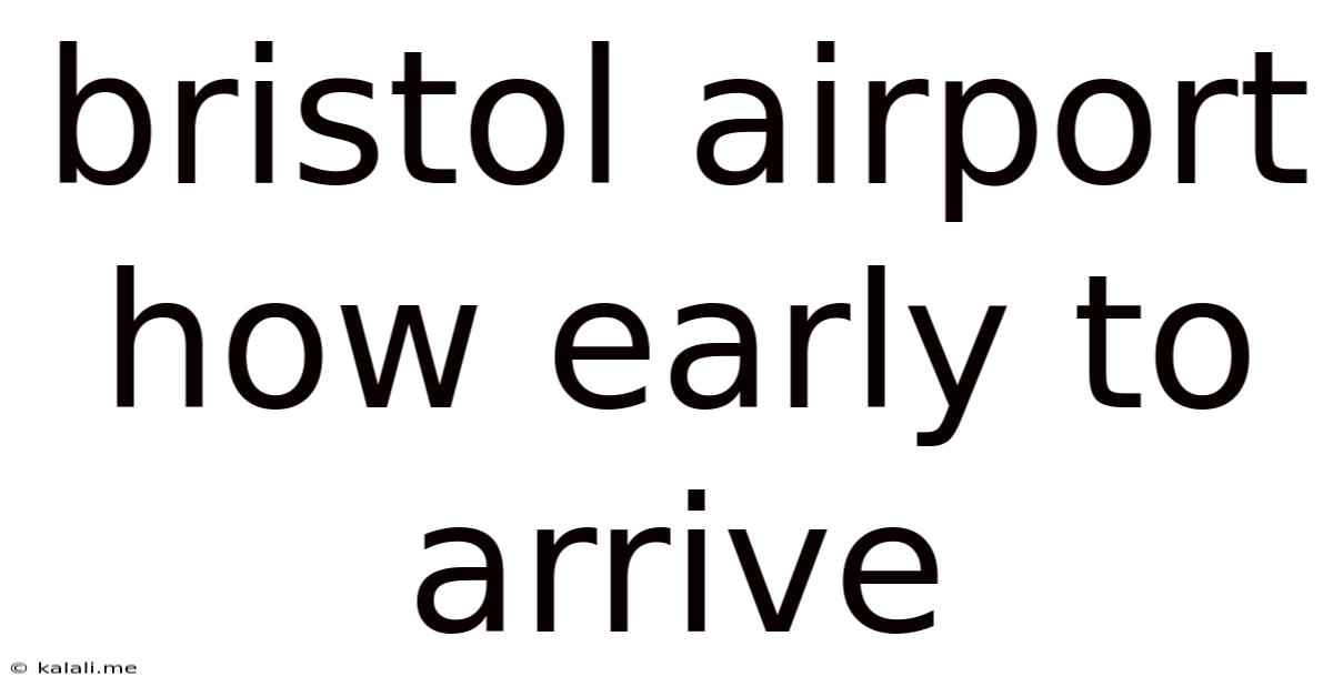 Bristol Airport How Early To Arrive