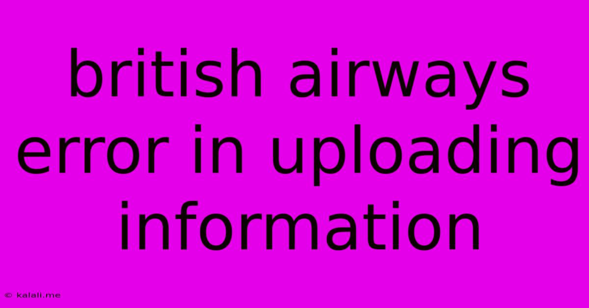 British Airways Error In Uploading Information