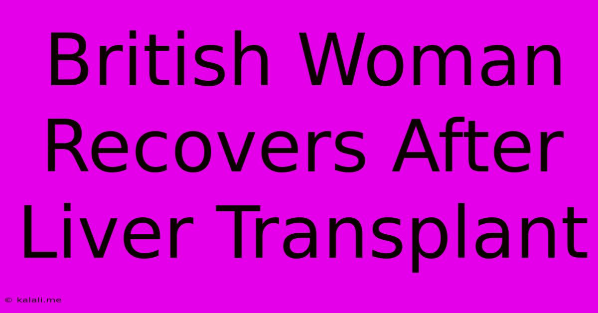 British Woman Recovers After Liver Transplant