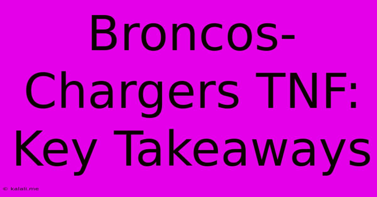 Broncos-Chargers TNF: Key Takeaways