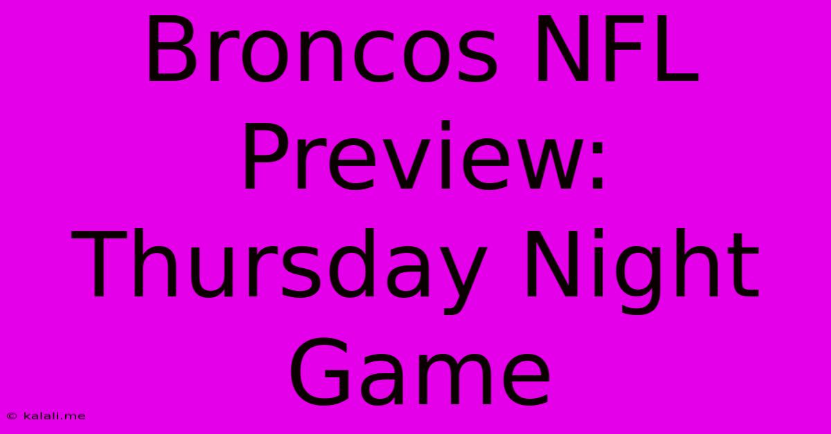 Broncos NFL Preview: Thursday Night Game