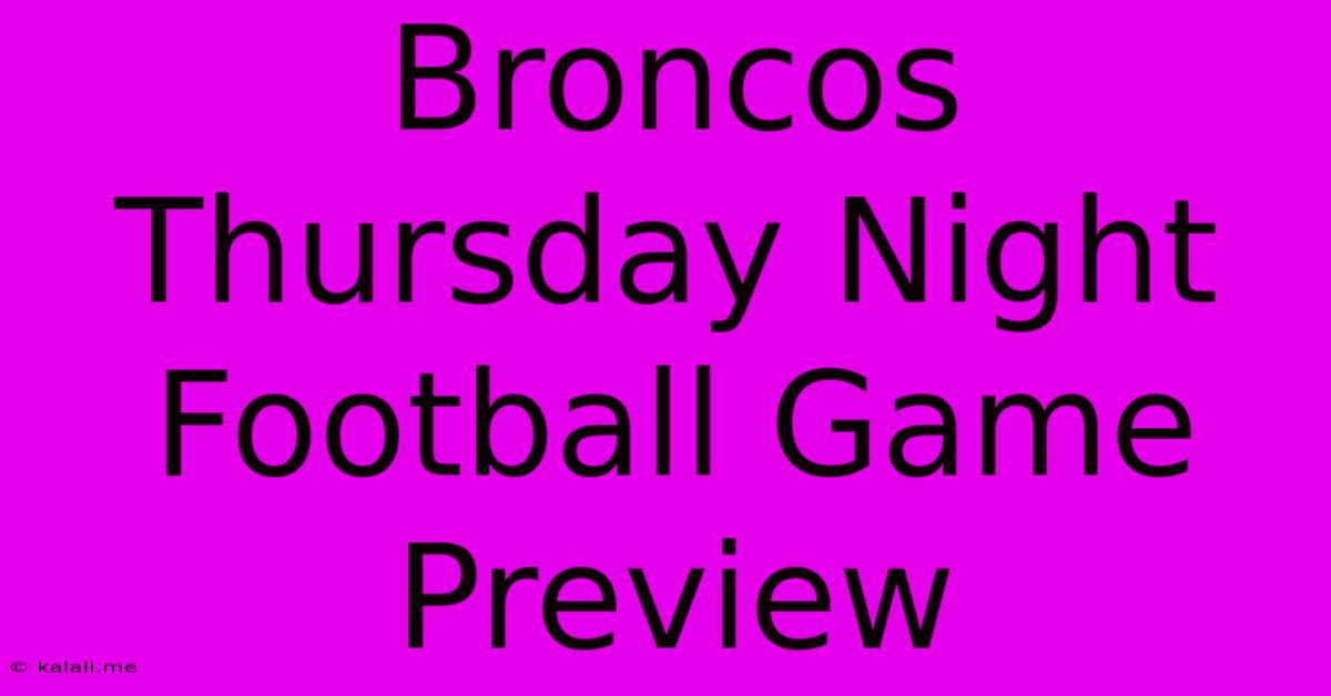 Broncos Thursday Night Football Game Preview