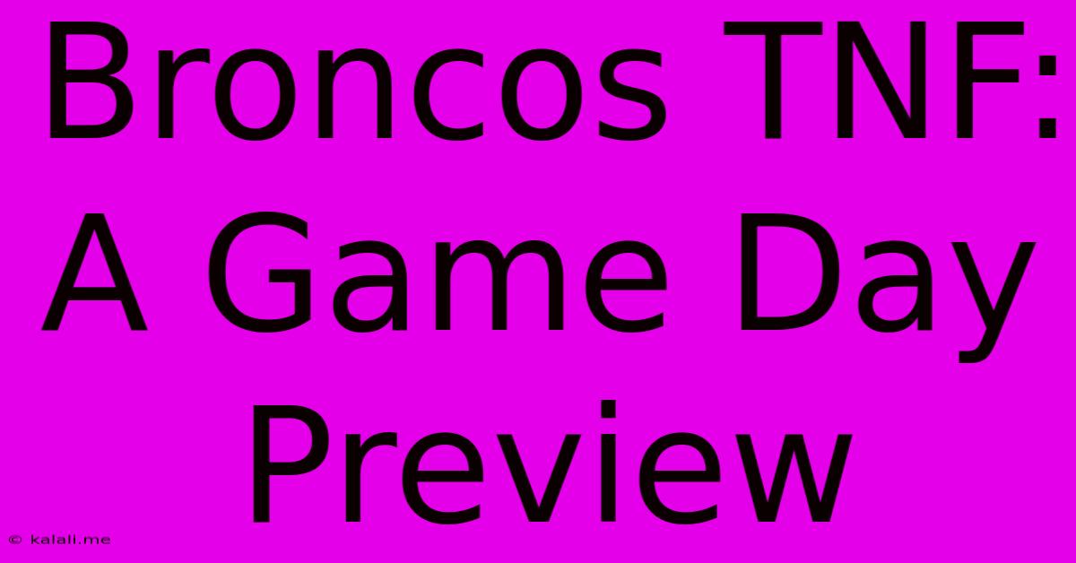 Broncos TNF: A Game Day Preview