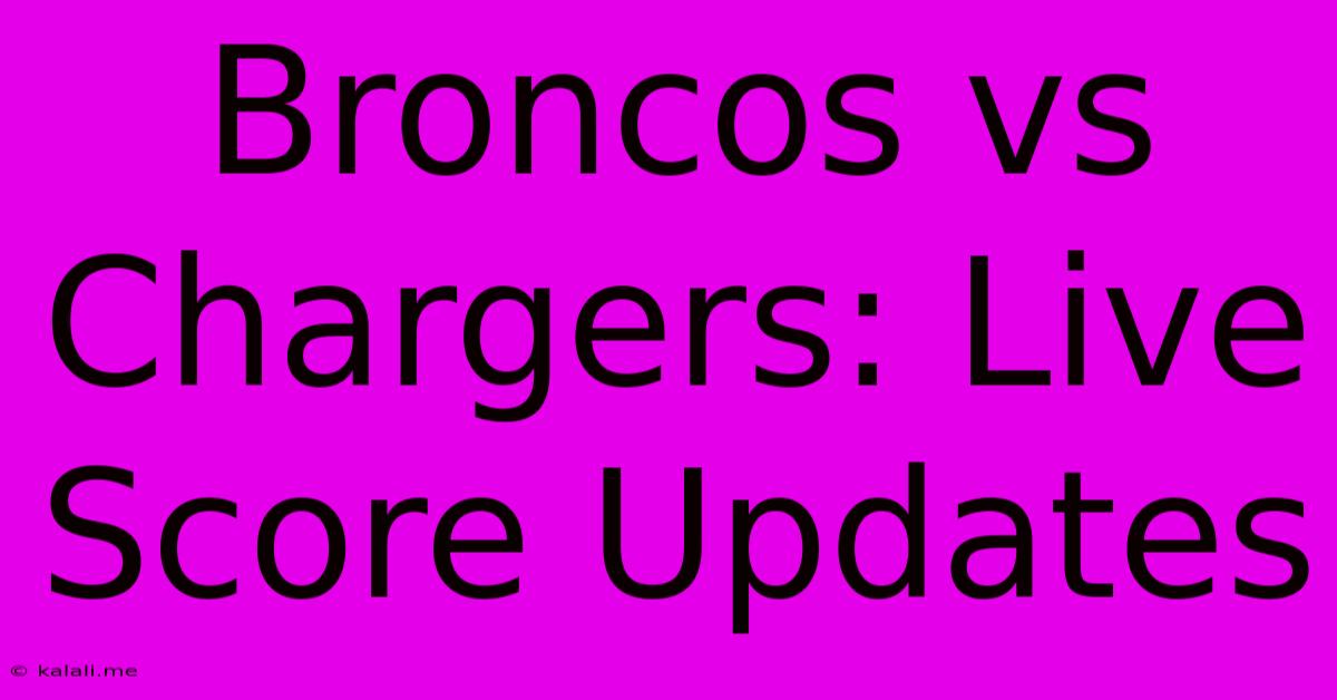 Broncos Vs Chargers: Live Score Updates