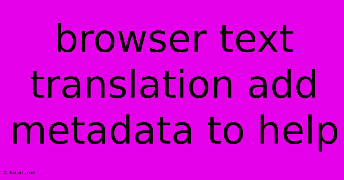 Browser Text Translation Add Metadata To Help
