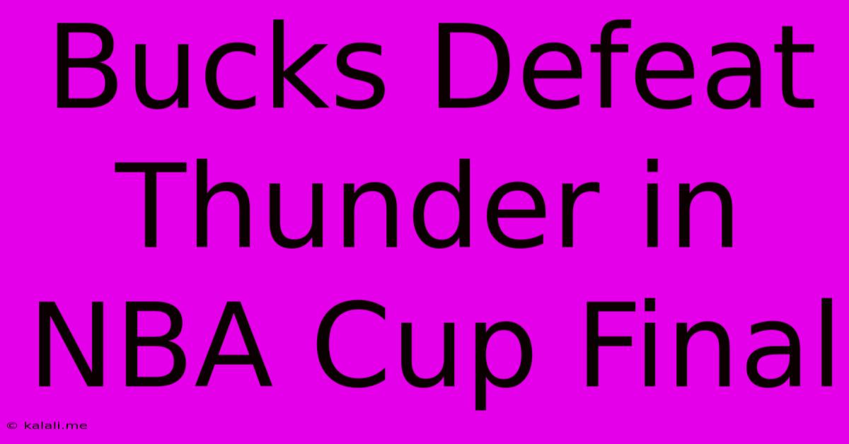 Bucks Defeat Thunder In NBA Cup Final