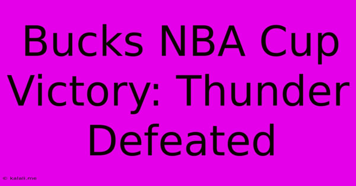 Bucks NBA Cup Victory: Thunder Defeated