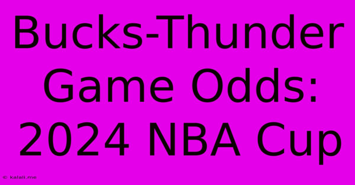 Bucks-Thunder Game Odds: 2024 NBA Cup