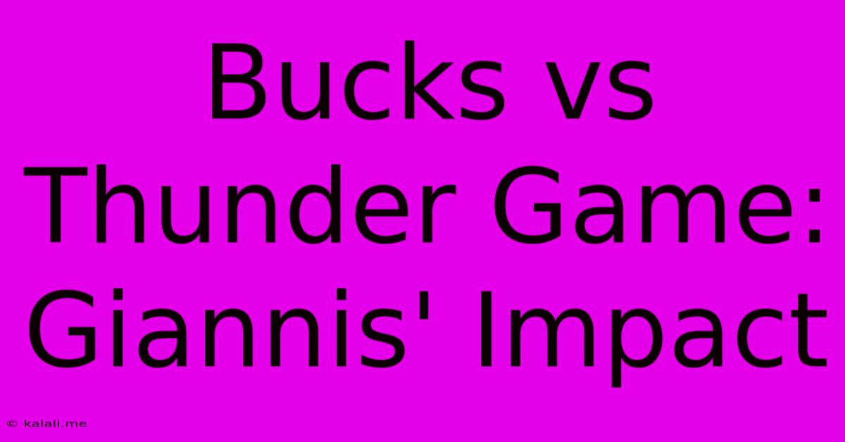 Bucks Vs Thunder Game: Giannis' Impact