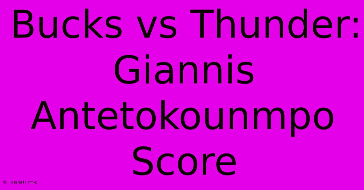 Bucks Vs Thunder: Giannis Antetokounmpo Score