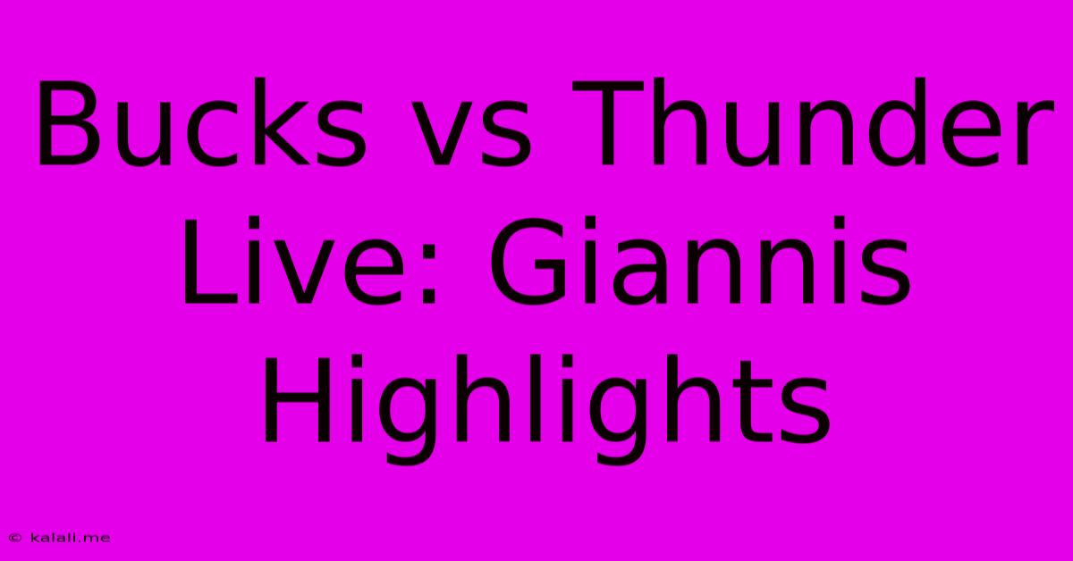 Bucks Vs Thunder Live: Giannis Highlights