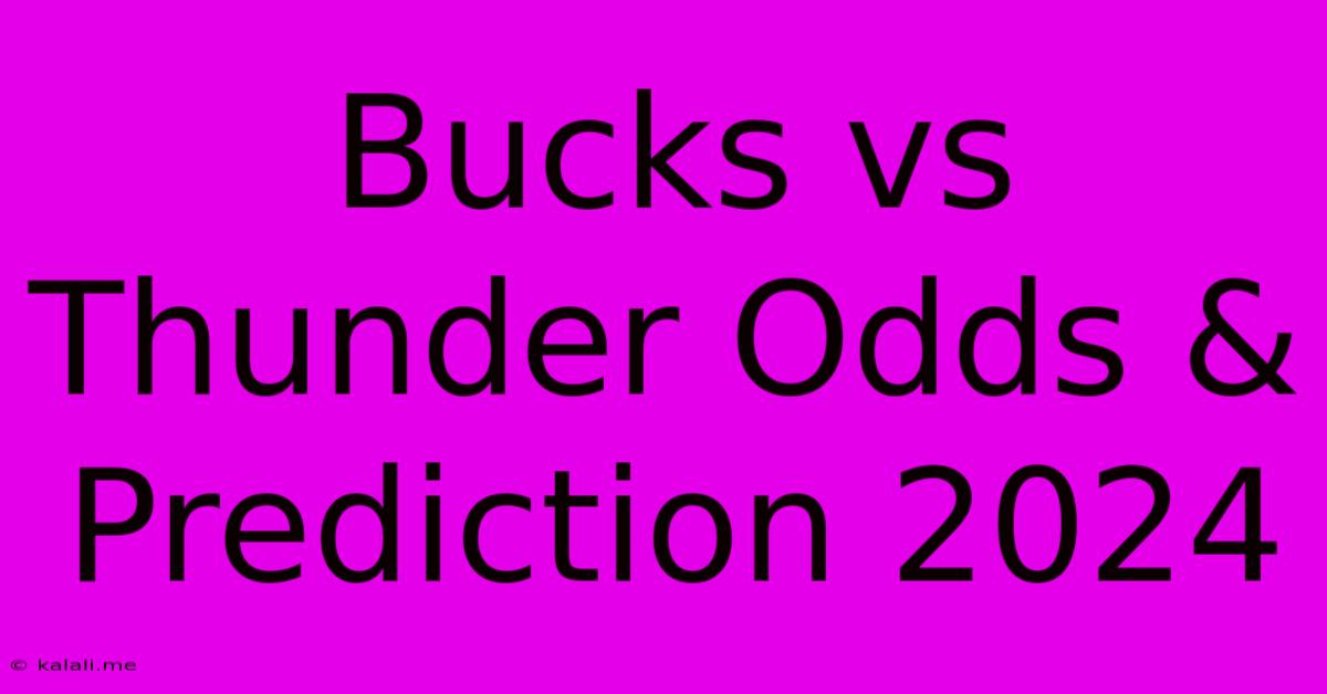 Bucks Vs Thunder Odds & Prediction 2024