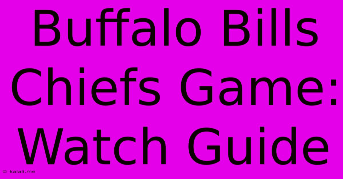 Buffalo Bills Chiefs Game: Watch Guide