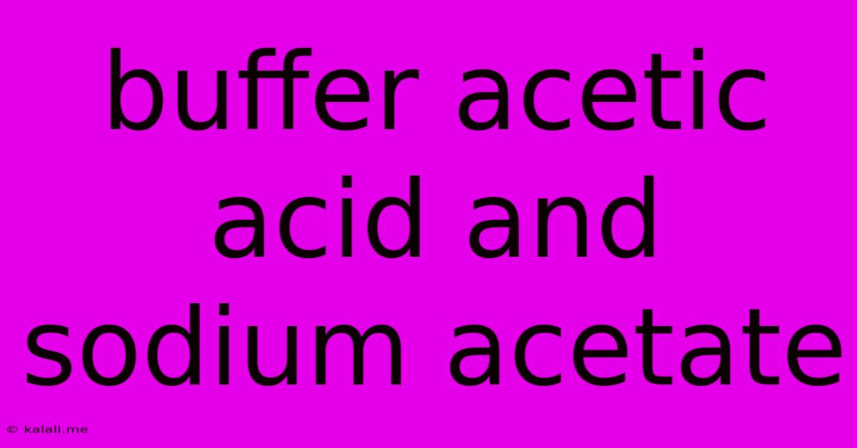 Buffer Acetic Acid And Sodium Acetate