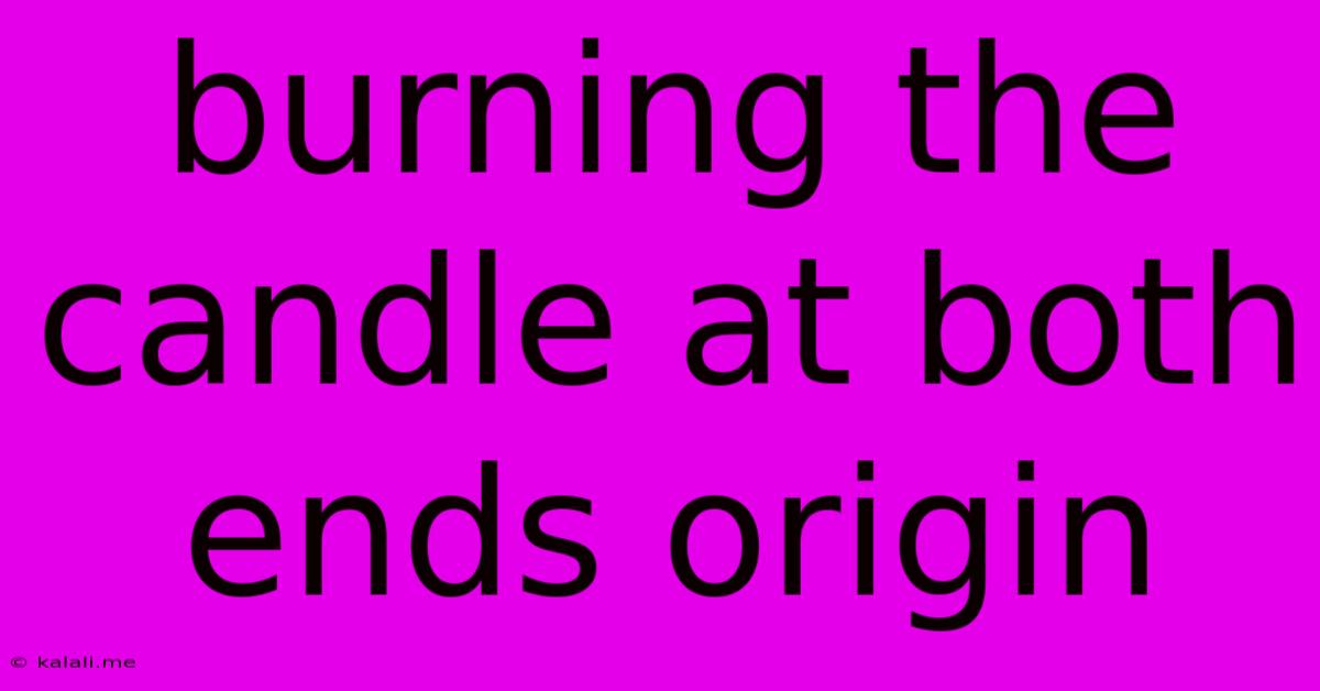 Burning The Candle At Both Ends Origin